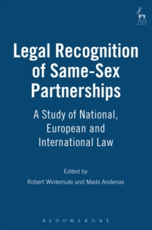 Legal Recognition of Same-Sex Partnerships : A Study of National, European and International Law