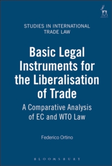 Basic Legal Instruments for the Liberalisation of Trade : A Comparative Analysis of Ec and WTO Law