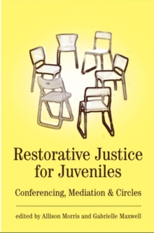 Restorative Justice for Juveniles : Conferencing, Mediation and Circles