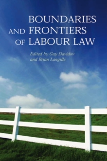 Boundaries and Frontiers of Labour Law : Goals and Means in the Regulation of Work