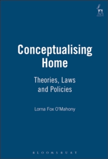 Conceptualising Home : Theories, Laws and Policies