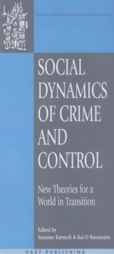 Social Dynamics of Crime and Control : New Theories for a World in Transition