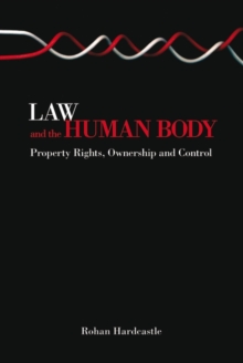 Law and the Human Body : Property Rights, Ownership and Control