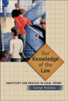 Our Knowledge of the Law : Objectivity and Practice in Legal Theory