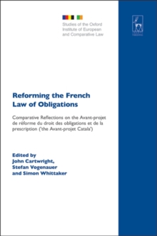 Reforming the French Law of Obligations : Comparative Reflections on the Avant-Projet De reForme Du Droit Des Obligations Et De La Prescription ('the Avant-Projet Catala')