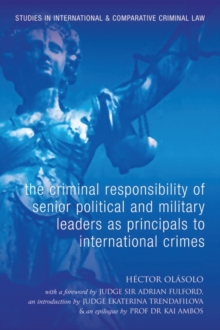 The Criminal Responsibility of Senior Political and Military Leaders as Principals to International Crimes