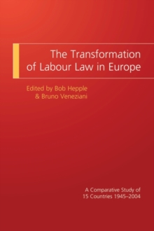 The Transformation of Labour Law in Europe : A Comparative Study of 15 Countries 1945-2004