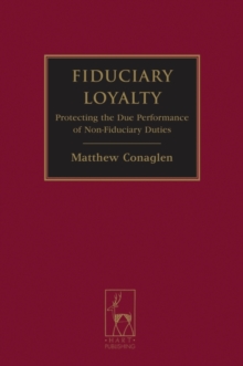 Fiduciary Loyalty : Protecting the Due Performance of Non-Fiduciary Duties