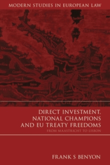 Direct Investment, National Champions and EU Treaty Freedoms : From Maastricht to Lisbon