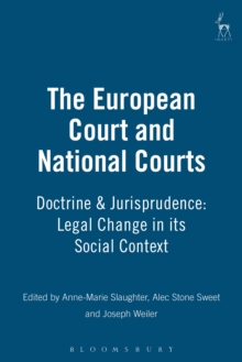 The European Court and National Courts : Doctrine & Jurisprudence: Legal Change in its Social Context