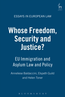 Whose Freedom, Security and Justice? : Eu Immigration and Asylum Law and Policy