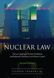 Nuclear Law : The Law Applying to Nuclear Installations and Radioactive Substances in its Historic Context