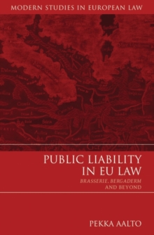 Public Liability in EU Law : Brasserie, Bergaderm and Beyond