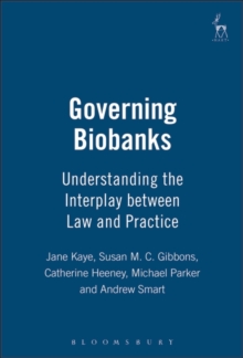 Governing Biobanks : Understanding the Interplay Between Law and Practice