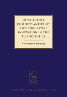 Intellectual Property, Antitrust and Cumulative Innovation in the EU and the US