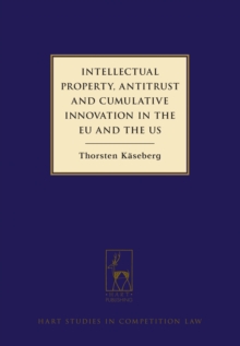 Intellectual Property, Antitrust and Cumulative Innovation in the EU and the US