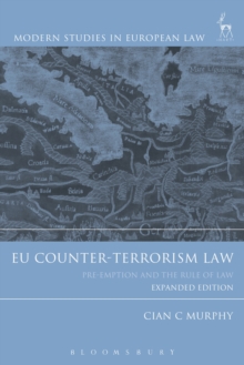 EU Counter-Terrorism Law : Pre-Emption and the Rule of Law