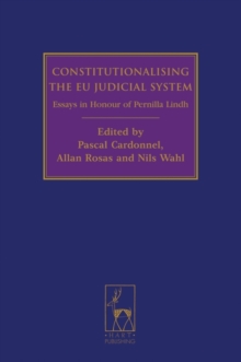 Constitutionalising the EU Judicial System : Essays in Honour of Pernilla Lindh