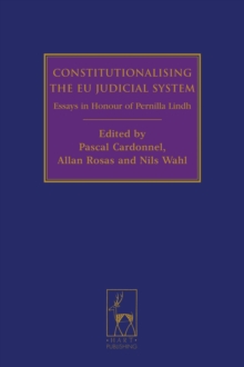 Constitutionalising the EU Judicial System : Essays in Honour of Pernilla Lindh