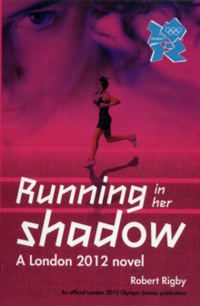 London 2012 Novel 1: Running in Her Shadow, Paperback Book London 2012 Novel 1: Running in Her Shadow, Paperback Book