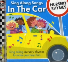 Sing Along Songs in the Car - Nursery Rhymes, CD-Audio Book Sing Along Songs in the Car - Nursery Rhymes, CD-Audio Book