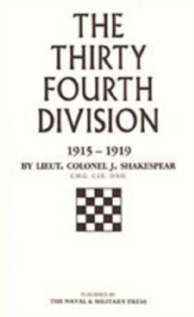 Thirty-fourth Division, 1915-1919 : The Story of Its Career from Ripon to the Rhine, Hardback Book Thirty-fourth Division, 1915-1919 : The Story of Its Career from Ripon to the Rhine, Hardback Book
