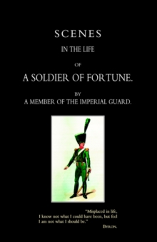 Scenes in the Life of A Soldier of Fortune, Hardback Book Scenes in the Life of A Soldier of Fortune, Hardback Book