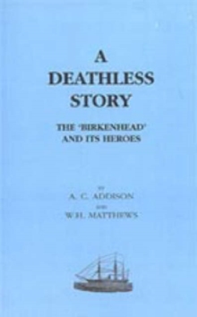 Deathless Story. The Birkenhead and Its Heroes, Hardback Book Deathless Story. The Birkenhead and Its Heroes, Hardback Book
