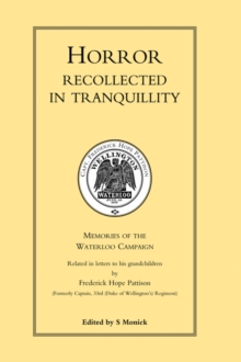 HORROR RECOLLECTED IN TRANQUILLITY. Memories of the Waterloo Campaign, Hardback Book HORROR RECOLLECTED IN TRANQUILLITY. Memories of the Waterloo Campaign, Hardback Book