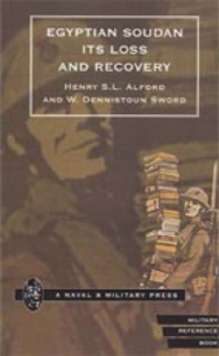 Egyptian Soudan, Its Loss and Recovery (1896-1898), Hardback Book Egyptian Soudan, Its Loss and Recovery (1896-1898), Hardback Book