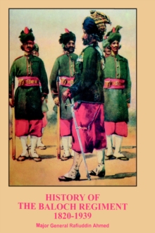 History of the Baloch Regiment 1820-1939, Hardback Book History of the Baloch Regiment 1820-1939, Hardback Book