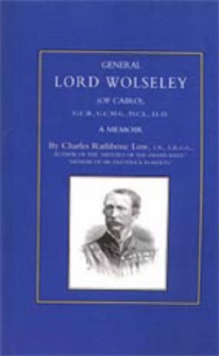 General Lord Wolseley (of Cairo) : A Memoir, Hardback Book General Lord Wolseley (of Cairo) : A Memoir, Hardback Book