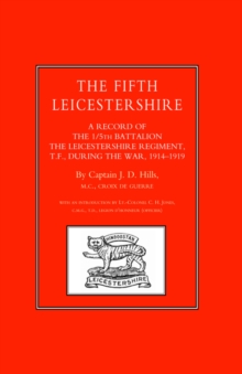 Fifth Leicestershire. A Record of the 1/5th Battalion the Leicestershire Regiment, Tf, During the War 1914-1919, Hardback Book Fifth Leicestershire. A Record of the 1/5th Battalion the Leicestershire Regiment, Tf, During the War 1914-1919, Hardback Book