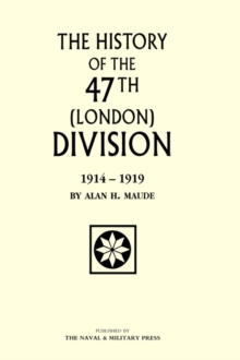 47th (LONDON) DIVISION 1914-1919, Hardback Book 47th (LONDON) DIVISION 1914-1919, Hardback Book