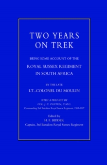 Two Years on Trek : Being Some Account of the Royal Sussex Regiment in South Africa, Hardback Book Two Years on Trek : Being Some Account of the Royal Sussex Regiment in South Africa, Hardback Book