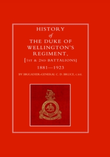 History of the Duke of Wellington's Regiment, 1st and 2nd Battalions 1881-1923, Hardback Book History of the Duke of Wellington's Regiment, 1st and 2nd Battalions 1881-1923, Hardback Book