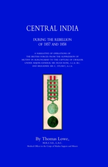Operations of the British Army in Central India : During the Rebellion of 1857 and 1858, Hardback Book Operations of the British Army in Central India : During the Rebellion of 1857 and 1858, Hardback Book