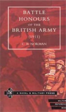 Battle Honours of the British Army (1911), Hardback Book Battle Honours of the British Army (1911), Hardback Book
