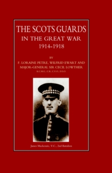 Scots Guards in the Great War, Hardback Book Scots Guards in the Great War, Hardback Book