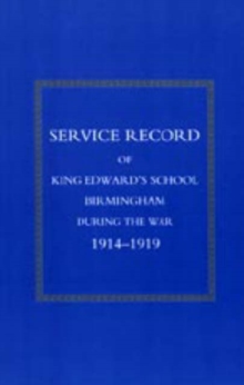 Service Record of King Edward's School Birmingham 1914-1919, Hardback Book Service Record of King Edward's School Birmingham 1914-1919, Hardback Book