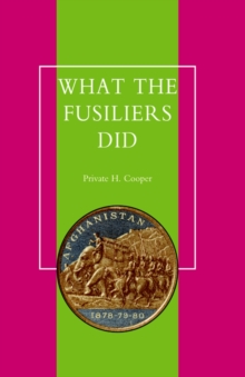 What the Fusiliers Did : Afghan Campaigns of 1878-80, Hardback Book What the Fusiliers Did : Afghan Campaigns of 1878-80, Hardback Book