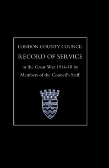 London County Council Record of War Service (1914 18), Hardback Book London County Council Record of War Service (1914 18), Hardback Book