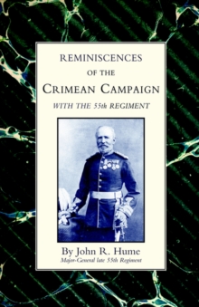Reminiscences of the Crimean Campaign with the 55th Regiment, Hardback Book Reminiscences of the Crimean Campaign with the 55th Regiment, Hardback Book