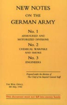 New Notes on the German Army. No.1 Armoured and Motorized Divisions. No.2 Chemical Warfare and Smoke No.3 Engineers, Hardback Book New Notes on the German Army. No.1 Armoured and Motorized Divisions. No.2 Chemical Warfare and Smoke No.3 Engineers, Hardback Book