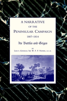 Narrative of the Peninsular Campaign 1807 -1814 Its Battles and Sieges, Hardback Book Narrative of the Peninsular Campaign 1807 -1814 Its Battles and Sieges, Hardback Book