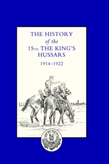 History of the 15th the King's Hussars 1914-1922, Hardback Book History of the 15th the King's Hussars 1914-1922, Hardback Book