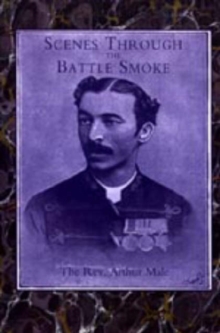 Scenes Through the Battle Smoke (Afghan War 1878-80 & Egyptian Campaign 1882), Hardback Book Scenes Through the Battle Smoke (Afghan War 1878-80 & Egyptian Campaign 1882), Hardback Book