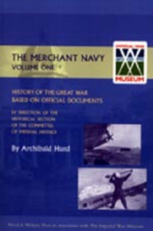 History of the Great War. The Merchant Navy : v. I, Hardback Book History of the Great War. The Merchant Navy : v. I, Hardback Book