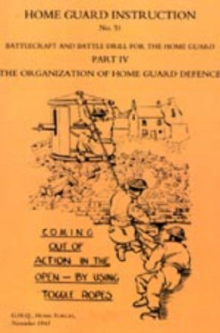 Home Guard Instruction 1943 : Battlecraft and Battle Drill, Hardback Book Home Guard Instruction 1943 : Battlecraft and Battle Drill, Hardback Book