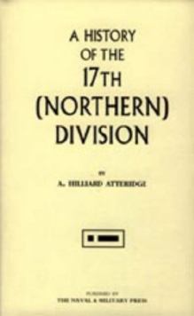 History of the 17th (Northern) Division, Hardback Book History of the 17th (Northern) Division, Hardback Book